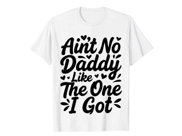 Download Funny Daddy Quote Graphic T-Shirt - Dad Collection