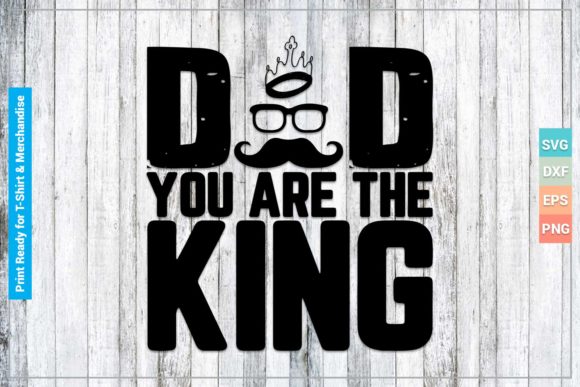 Download Dad You Are the King SVG Cricut Files - Dad Collection